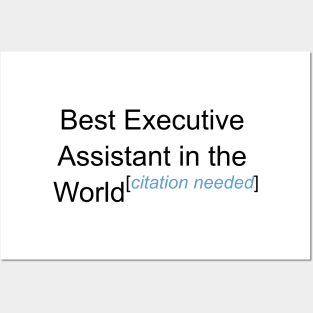 Best Executive Assistant in the World - Citation Needed! Posters and Art